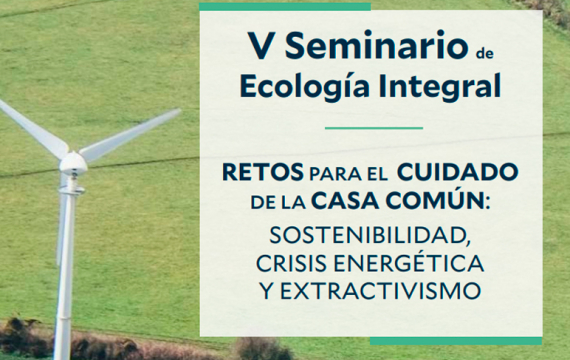 Sostenibilidad, crisis energética y extractivismo en el V Seminario de Ecología Integral
