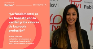 El difícil reto de hacer periodismo libre en Cuba: “lo fundamental es ser honesto con la verdad y los valores de la propia profesión”