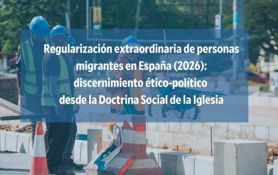 Regularización extraordinaria de personas migrantes en España (2026): discernimiento ético-político desde la Doctrina Social de la Iglesia